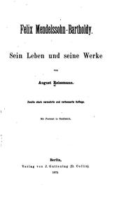 Cover of: Felix Mendelssohn-bartholdy: Sein Leben und seine Werke by August Reissmann