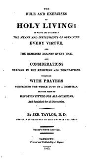 Cover of: The rule and exercises of holy living: In which are Described the Means and Instruments of ...