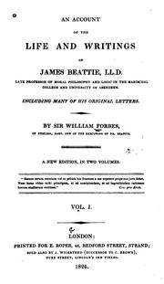 An Account of the Life and Writings of James Beattie: Including Many of His Original Letters by Sir William Forbes