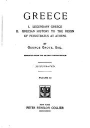 Cover of: Greece: I. Legendary Greece.: II. Grecian History to the Reign of ...
