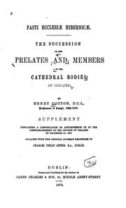 Fasti Ecclesiae Hibernicae: The Succession of Prelates and Members of the ... by Henry Cotton, Charles Cotton