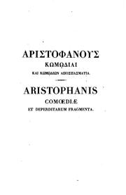 Cover of: Aristophanis comoediae et deperditarum fragmenta, ex nova recensione ...