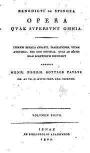 Cover of: Benedicti de Spinoza Opera qvae svpersvnt omnia: Itervm edenda evravit, praefationes, vitam ... by Baruch Spinoza