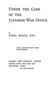 Cover of: Under the Care of the Japanese War Office by Ethel Rosalie Ferrier McCaul, Ethel Rosalie Ferrier McCaul