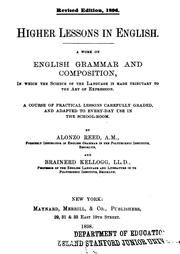 Cover of: Higher Lessons in English: A Work on English Grammar and Composition, a Course of Practical ... by Alonzo Reed , Brainerd Kellogg