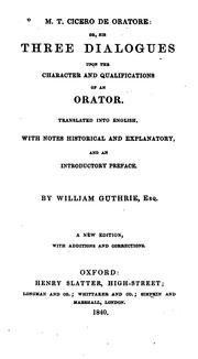 Cover of: M.T. Cicero De Oratore, Or, His Three Dialogues Upon the Character and Qualifications of an Orator