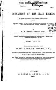 Cover of: The Irish Reformation: Or, The Alleged Conversion of the Irish Bishops at the Accession of Queen ... by William Maziere Brady , James Anthony Froude