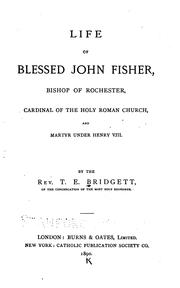 Cover of: Life of Blessed John Fisher: Bishop of Rochester, Cardinal of the Holy Roman Church and Martyr ...