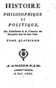 Cover of: Histoire philosophique et politique, des etablissemens & du commerce des Européens dans les deux ...