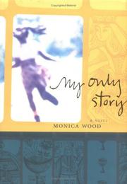 Cover of: My only story by Monica Wood