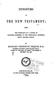 Cover of: Synonyms of the New Testament: Being the Substance of a Course of Lectures ...