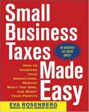 Cover of: Small Business Taxes Made Easy: How to Increase Your Deductions, Reduce What You Owe, and Boost Your Profits
