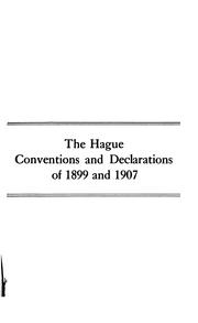 Cover of: The Hague Conventions and Declarations of 1899 and 1907: Accompanied by Tables of Signatures ... by James Brown Scott , Carnegie Endowment for International Peace. Division of International Law.