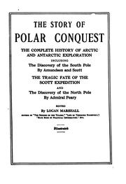 Cover of: The Story of Polar Conquest: The Complete History of Arctic and Antarctic ...
