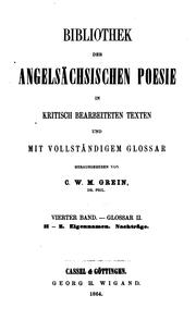 Cover of: Bibliothek der angelsächsischen Poesie in Kritisch bearbeiteten Texten und mit vollständigem Glossar by Christian Wilhelm Michael Grein