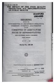 Cover of: The impact of the Food Quality Protection Act implementation on public ... by United States Congress. House . Committee on Agriculture . Subcommittee on Department Operations , Oversight, Nutrition , and Forestry