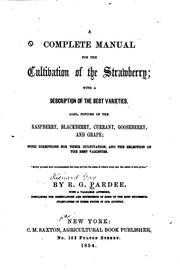 Cover of: A Complete Manual for the Cultivation of the Strawberry: With a Description ... by Richard Gay Pardee