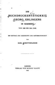 Cover of: Die Buchdruckertätigkeit Georg Erlingers in Bamberg von 1522 bis 1541(1543).