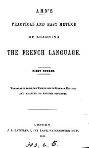 Cover of: Ahn's Practical and easy method of learning the French language, tr. and adapted to English ...