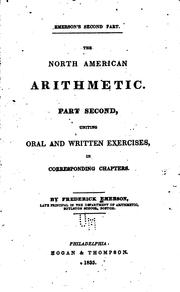 Cover of: The North American Arithmetic: Part Second, Uniting Oral and Written Exercises in Corresponding ... by Frederick Emerson, Frederick Emerson