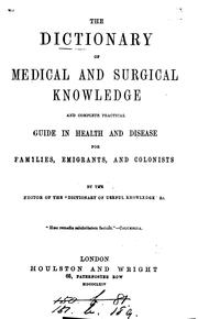 Cover of: The dictionary of medical and surgical knowledge, by the editor of the 'Dictionary of useful ..