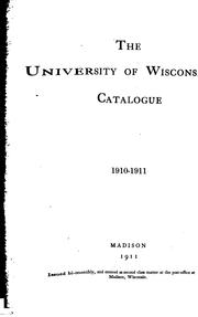 Cover of: The University of Wisconsin Catalogue, 1910-1911