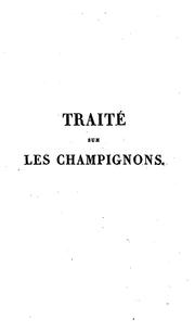 Cover of: Traité sur les champignons comestibles: contenant l'indication des espèces nuisibles : précédé d ...