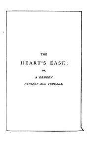 Cover of: The heart's ease; or, A remedy against all trouble