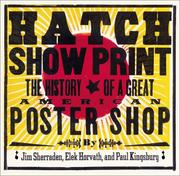 Cover of: Hatch Show Print: The History of a Great American Poster Shop