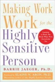 Cover of: Making Work Work for the Highly Sensitive Person by Barrie S. Jaeger
