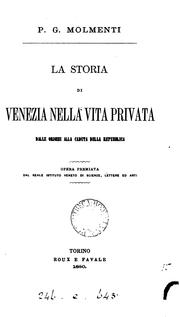 Cover of: La storia di Venezia nella vita privata dalle origini alla caduta della repubblica