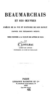 Cover of: Beaumarchais et ses œuvres: précis de sa vie et histoire de son esprit, d'après des documents ...