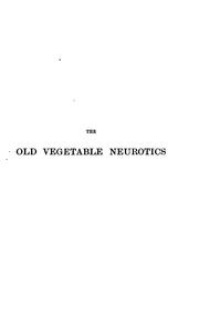 Cover of: The old vegetable neurotics, hemlock, opium, belladonna and henbane, their physiological action ...
