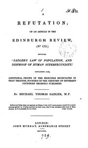 Cover of: A refutation; of an article [by T.B. Macaulay] in the Edinburgh review, no. cii., entitled ... by Michael Thomas Sadler , Thomas Babington Macaulay, Edinburgh review