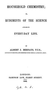Cover of: Household chemistry; or, rudiments of the science applied to every-day life by Albert James Bernays