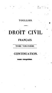 Cover of: Le droit civil français, suivant l'ordre du code: ouvrage dans lequel on a tâché de réunir la ...