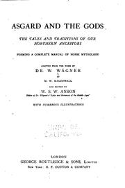 Asgard and the Gods: The Tales and Traditions of Our Northern Ancestors ... by Wilhelm Wägner, M. W . Macdowall, W. S. W . Anson
