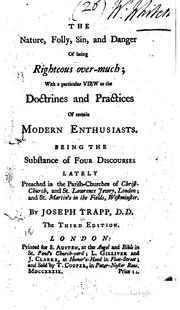 The Nature, Folly, Sin, and Danger of Being Righteous Over-much: With a .. by Joseph Trapp