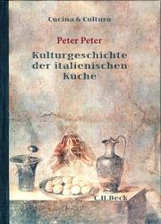 Cucina e cultura: Kulturgeschichte der italienischen Küche by Peter Peter