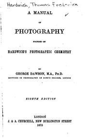 A Manual of Photography: Founded on Hardwich's Photographic Chemistry by George Dawson, M.A. PhD, Thomas Frederick Hardwich
