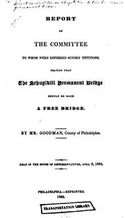 Cover of: Report of the Committee to Whom Were Referred Sundry Petitions, Praying that the Schuykill ...