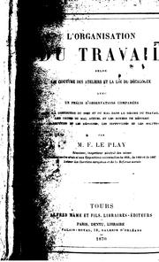 Cover of: L'organisation du travail selon la coutume des ateliers et la loi du décalogue: avec un précis d ... by Frédéric Le Play