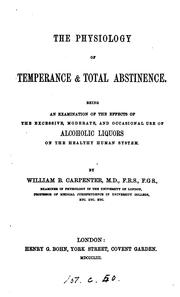 Cover of: The physiology of temperance and total abstinence by William Benjamin Carpenter