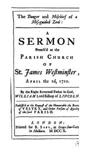 Cover of: The Danger and Mischief of a Mis-guided Zeal: A Sermon Preach'd at the ... by William Wake