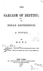 Cover of: The Sarcasm of Destiny: Or, Nina's Experience. A Novel