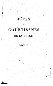 Cover of: Fêtes et courtisanes de la Grèce: supplément aux voyages d'Anacharsis et d ... by Pierre Jean Baptiste Chaussard, J.-J . Barthélemy, Étienne-François de Lantier