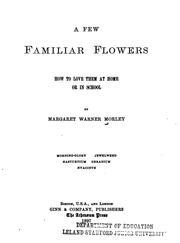 Cover of: A Few Familiar Flowers: How to Love Them at Home Or in School by Margaret Warner Morley