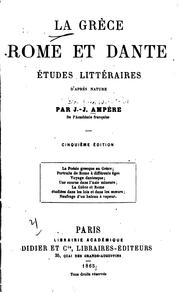 Cover of: La Grèce, Rome et Dante: études littéraires d'après nature by Jean-Jacques Ampère
