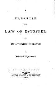 Cover of: A Treatise on the Law of Estoppel and Its Application in Practice by Melville Madison Bigelow