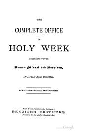 Cover of: The Complete Office of Holy Week According to the Roman Missal and Breviary, in Latin and English by Catholic Church